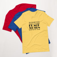 Powered by Black Women Before Me - Unisex t-shirt - Image 7